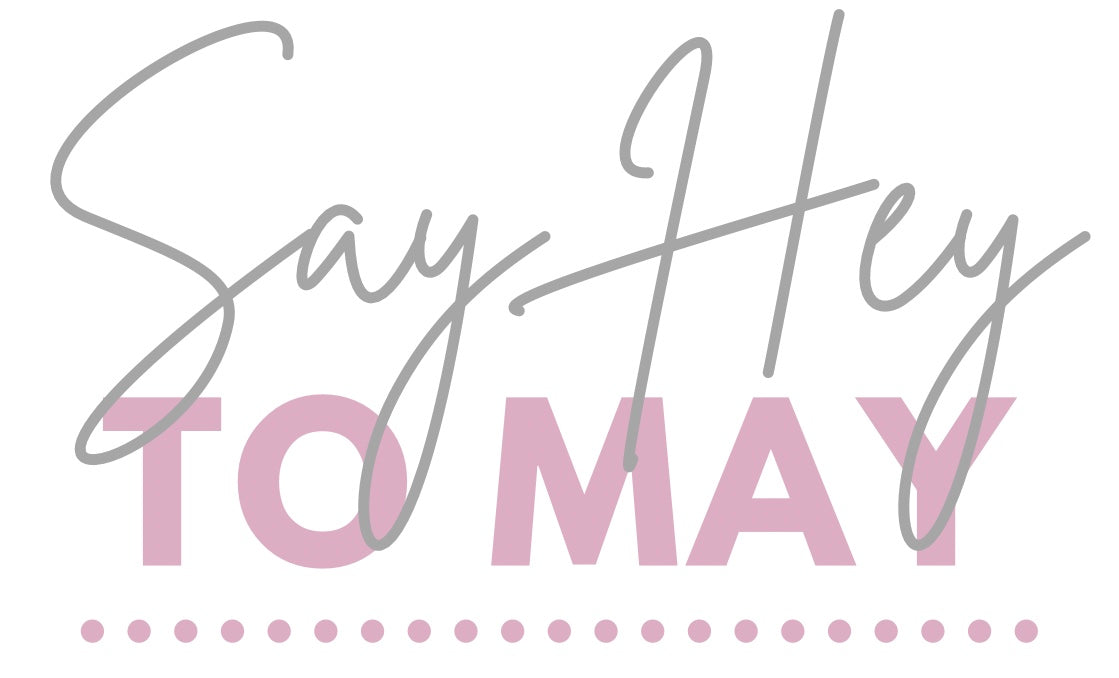 Say Hey To May
