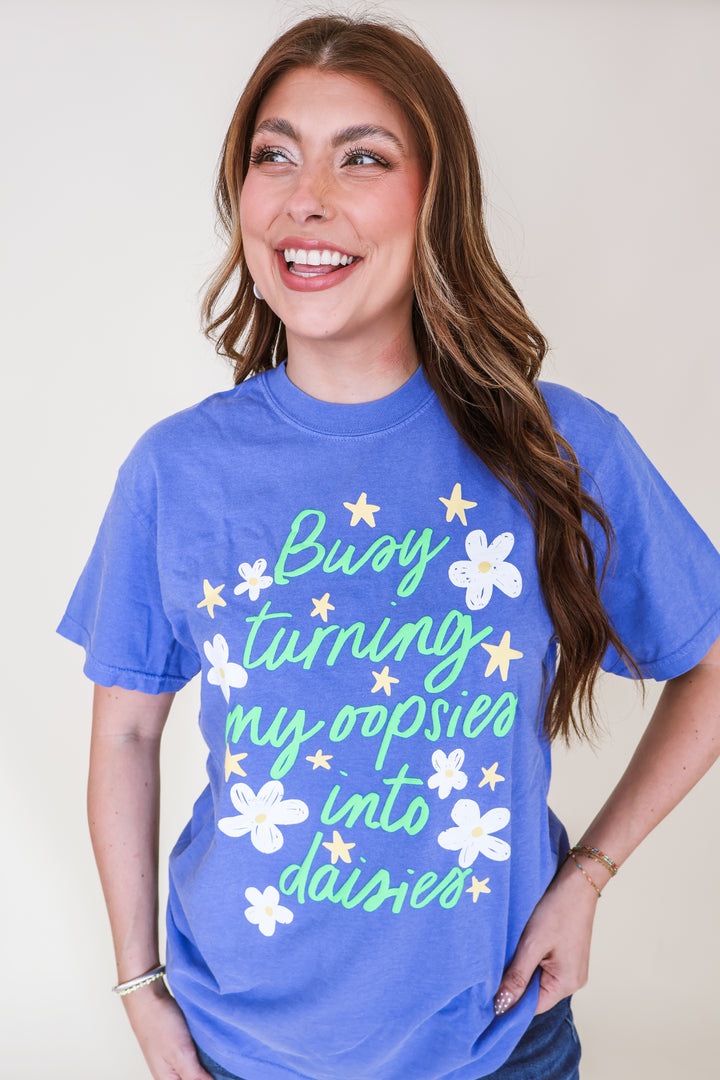 Busy Turning My Oopsies Into Daises Tee